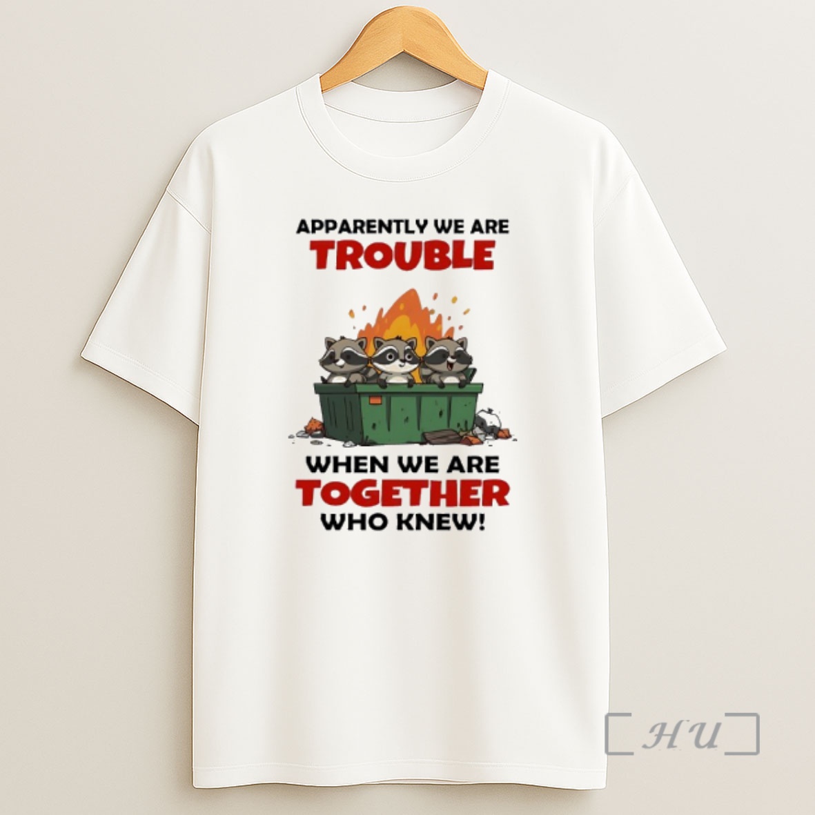 Officials Raccoons Trash Apparently We Are Trouble When We Are Together Who Knew Premium Shirt Sweatshirt Tee