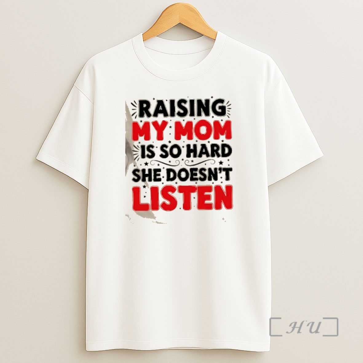 Officials Raising My Mom Is So Hard She Doesnt Listen Quote Shirt Sweatshirt Tee