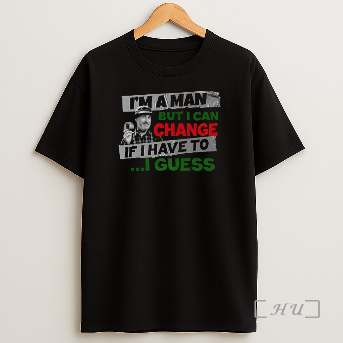 Officials Red Green Im A Man But I Can Change If I Have To I Guess Premium Shirt Sweatshirt Tee