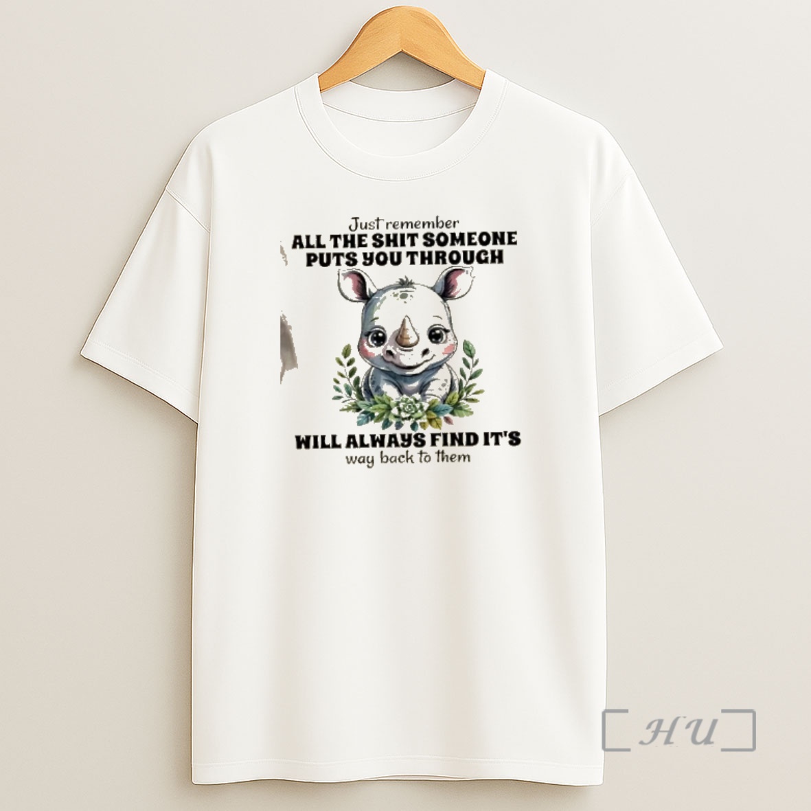 Officials Rhinoceros Just Remember All The Shit Someone Puts You Through Will Always Find Its Way Back To Them Premium Shirt Sweatshirt Tee