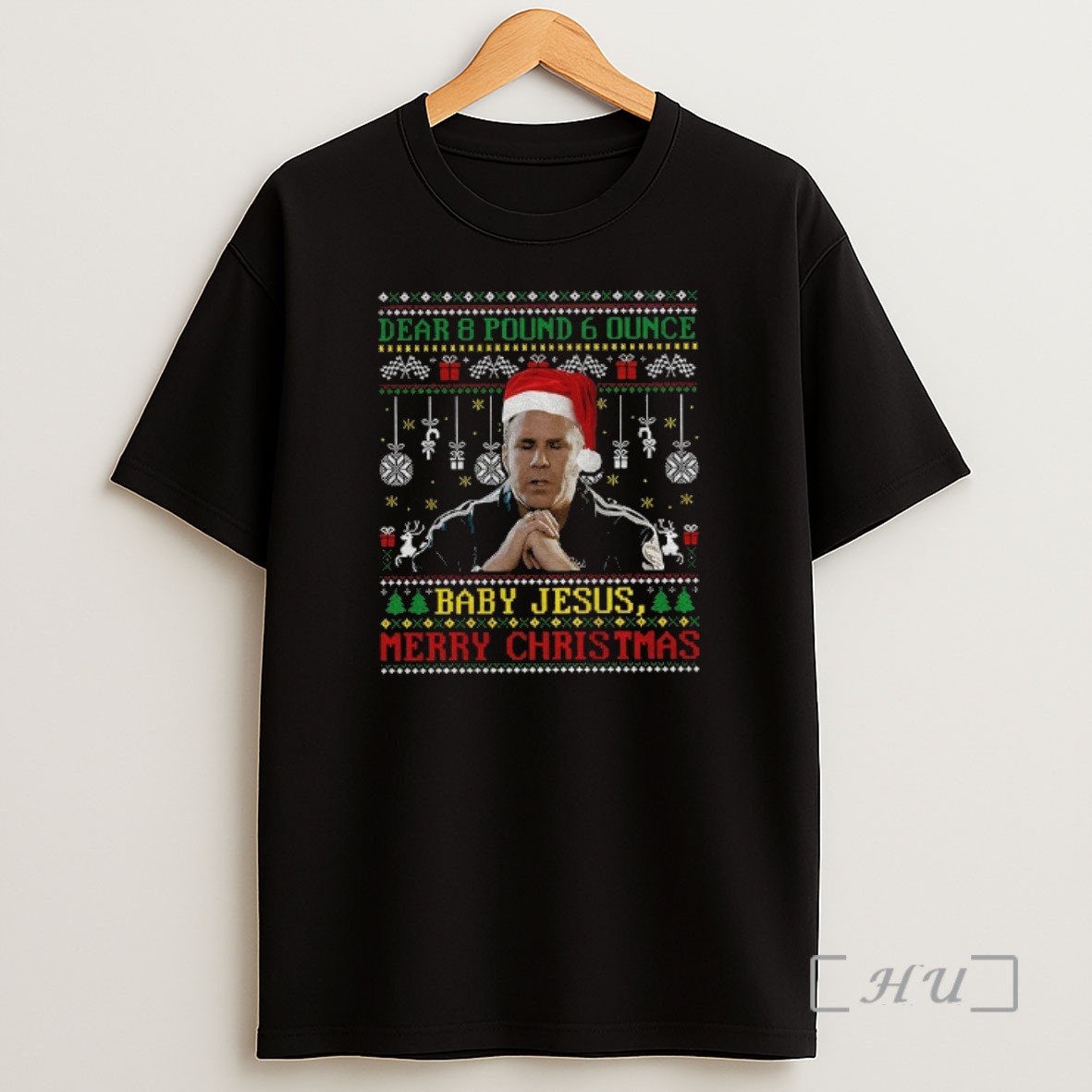 Officials Ricky Bobby Dear 8 Pound 6 Ounce Baby Jesus Merry Christmas Ugly Christmas Shirt Sweatshirt Tee