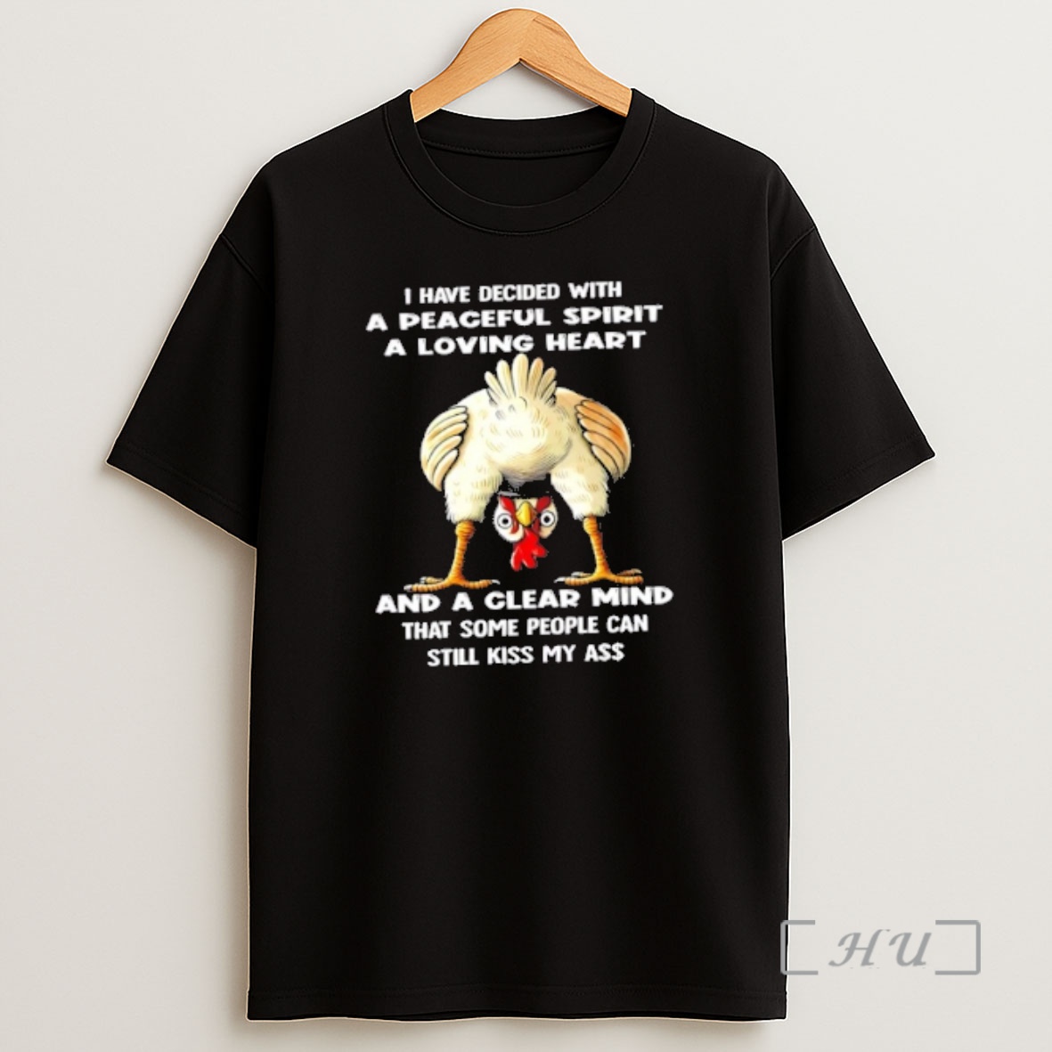 Officials Rooster I Have Decided With A Peaceful Spirit A Loving Heart And A Clear Mind That Some People Can Still Kiss My Ass Premium Shirt Sweatshirt Tee