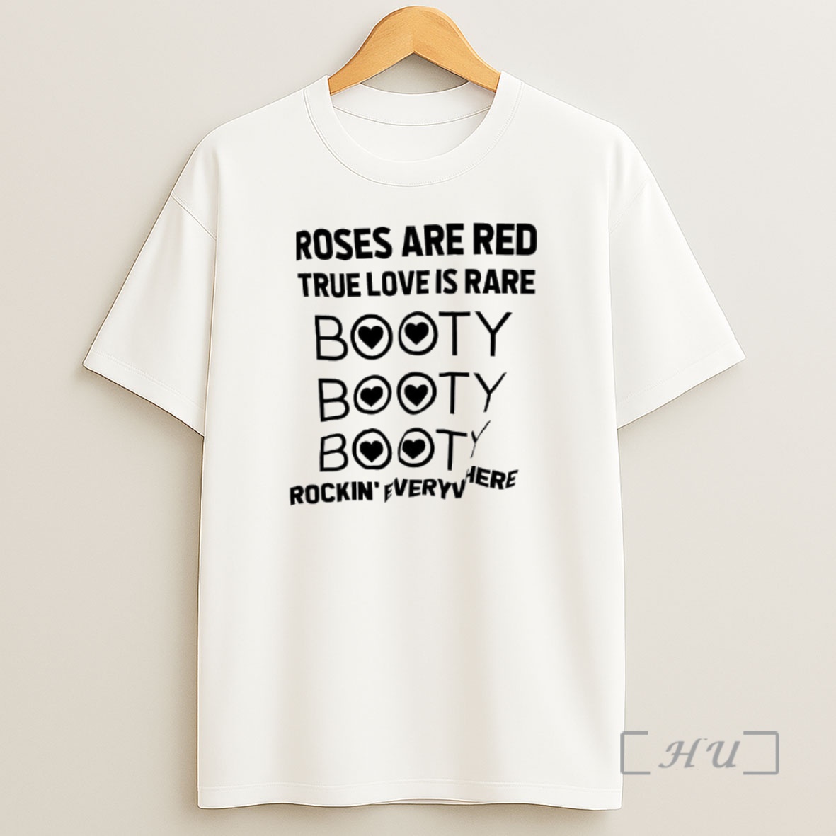 Officials Roses Are Red True Love Is Rare Booty Booty Booty Rockin Everywhere Shirt Sweatshirt Tee