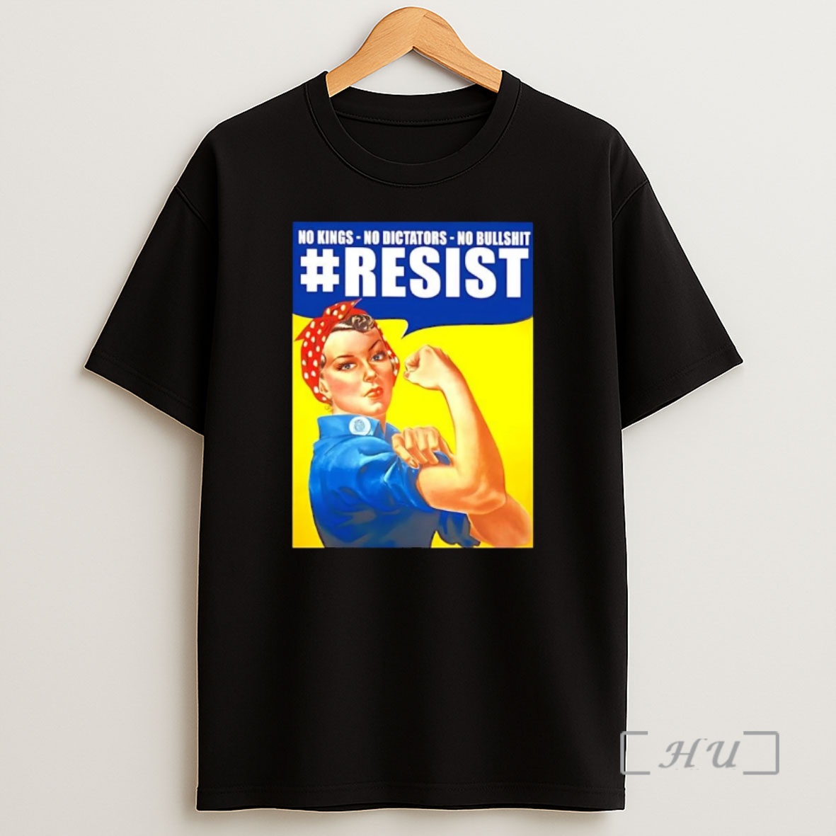 Officials Rosie The Riveter Resist No Kings No Dictators No Bullshit Premium Shirt Sweatshirt Tee