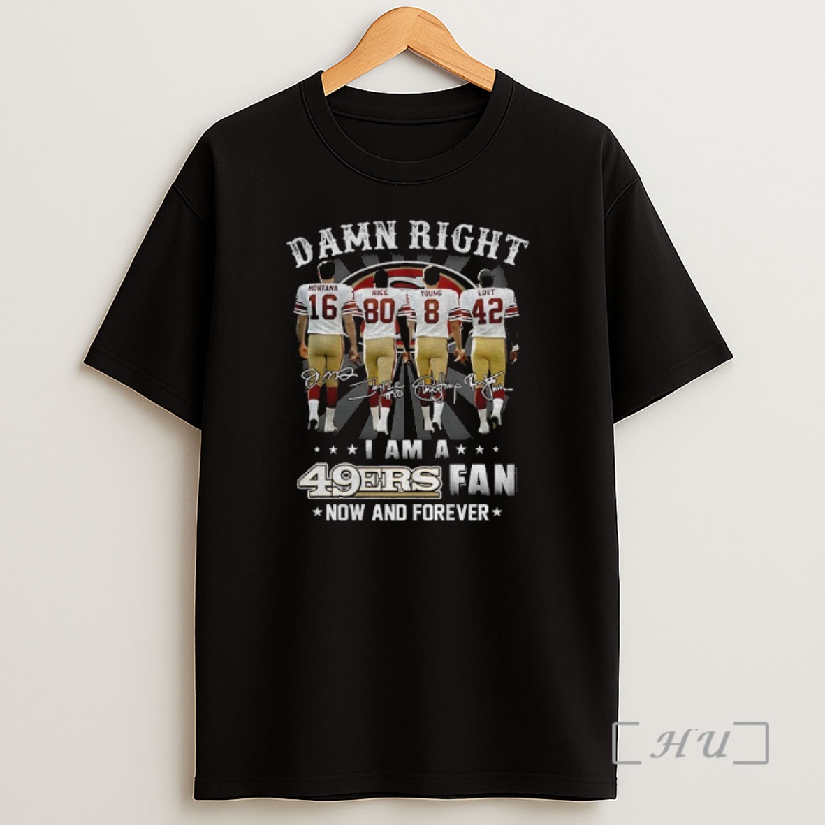 Officials San Francisco 49ers Damn Right I Am A 49ers Fan Now And Forever Signatures Shirt Sweatshirt Tee