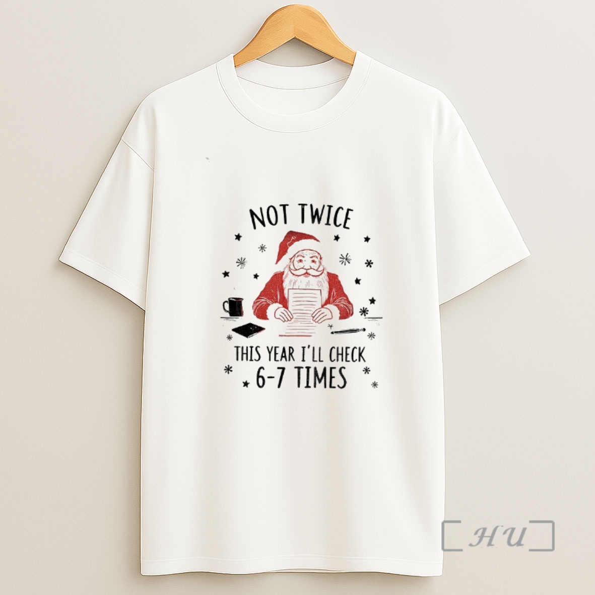 Officials Santa Claus Not Twice This Year Ill Check 6 7 Times Christmas Shirt Sweatshirt Tee