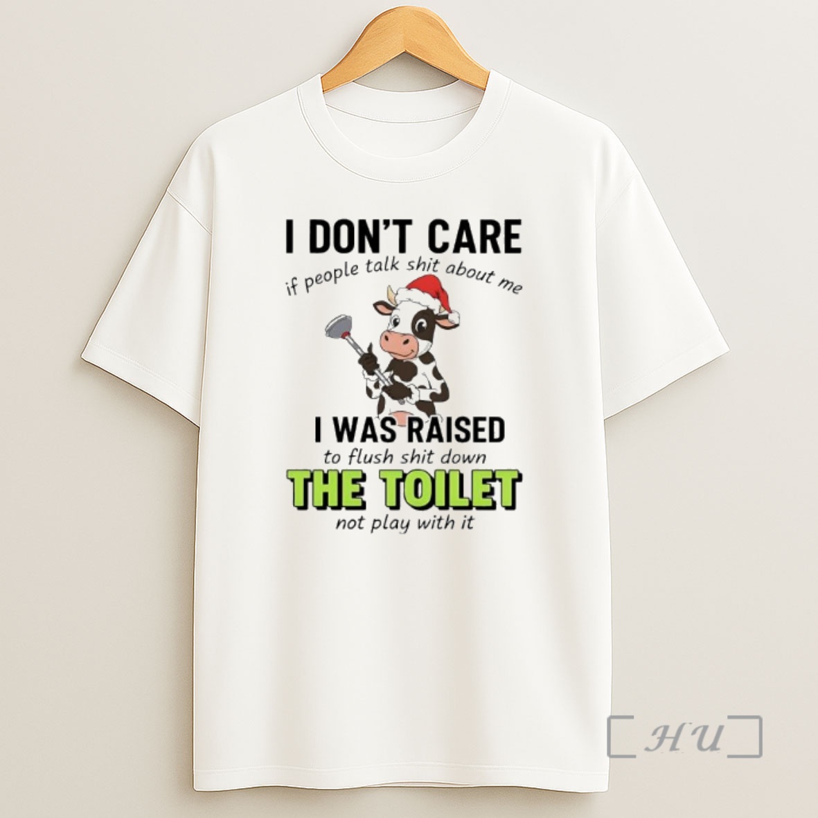 Officials Santa Cow I Dont Care If People Talk Shit About Me I Was Raised To Flush Shit Down The Toilet Not Play With It Premium Shirt Sweatshirt Tee