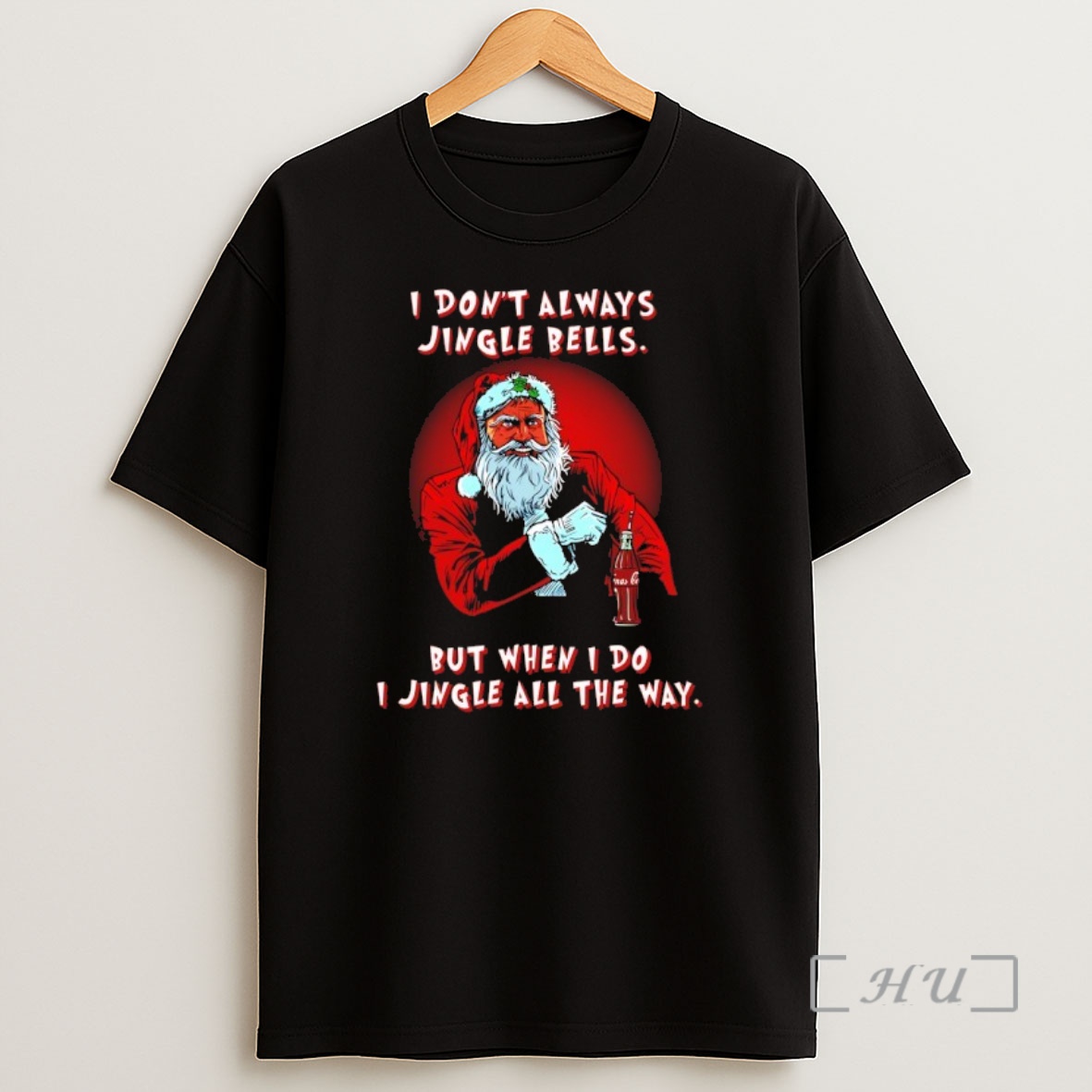 Officials Santa I Dont Always Jingle Bells But When I Do I Jingle All The Way Shirt Sweatshirt Tee