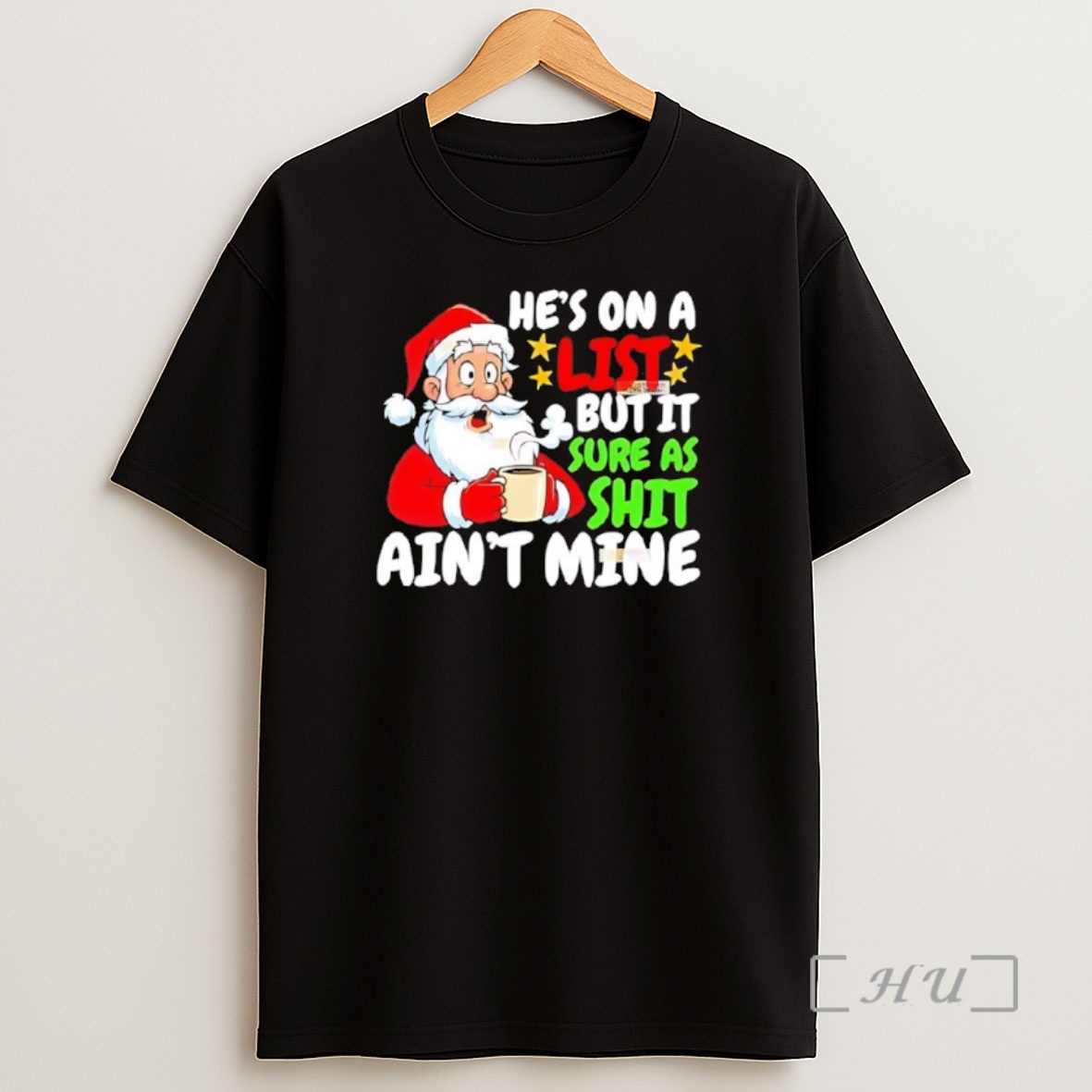 Officials Santa Hes On A List But It Sure As Shit Aint Mine Christmas Premium Shirt Sweatshirt Tee