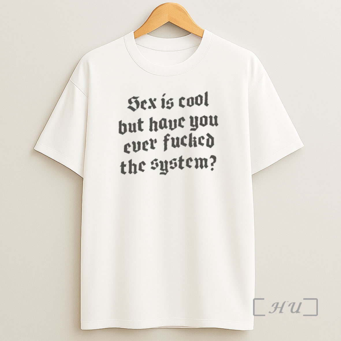 Officials Sex Is Cool But Have You Ever Fucked The System Style Font Premium Shirt Sweatshirt Tee