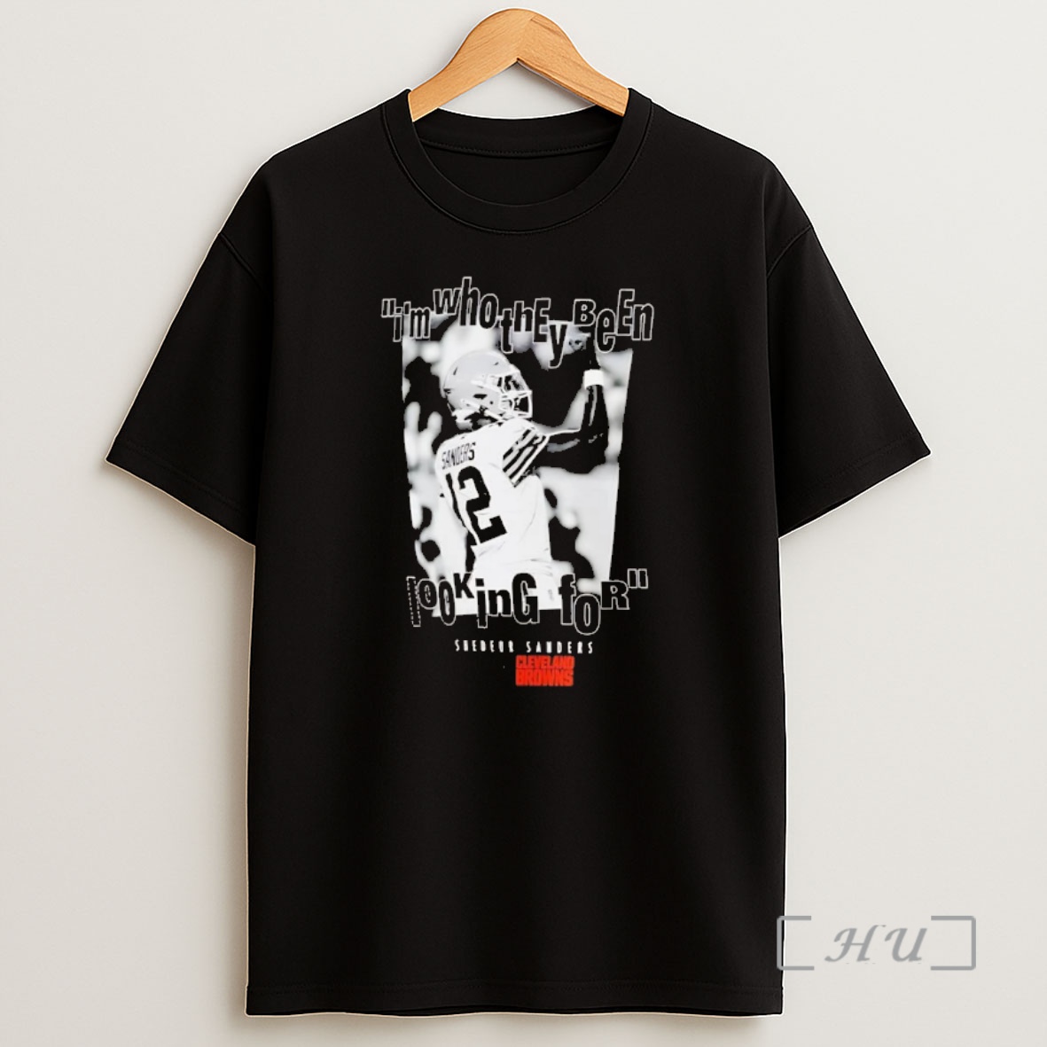 Officials Shedeur Sanders Im Who They Been Looking For Cleveland Browns Chriast Premium Shirt Sweatshirt Tee