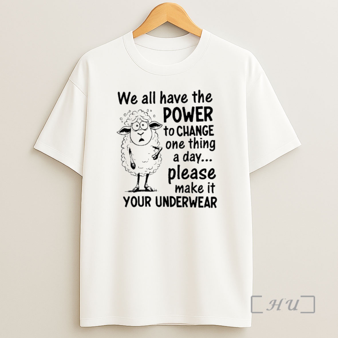 Officials Sheep We All Have The Power To Change One Thing A Day Please Make It Your Underwear Shirt Sweatshirt Tee