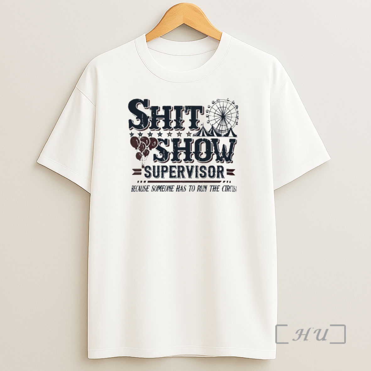 Officials Shit Show Supervisor Because Someone Has To Run The Circus Premium Shirt Sweatshirt Tee