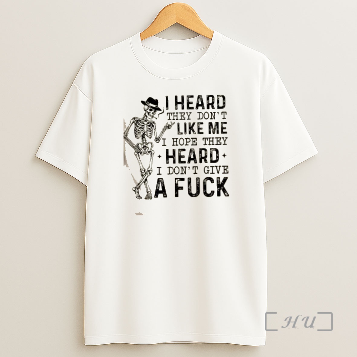 Officials Skeleton I Heard They Dont Like Me I Hope They Heard I Dont Give A Fuck Shirt Sweatshirt Tee