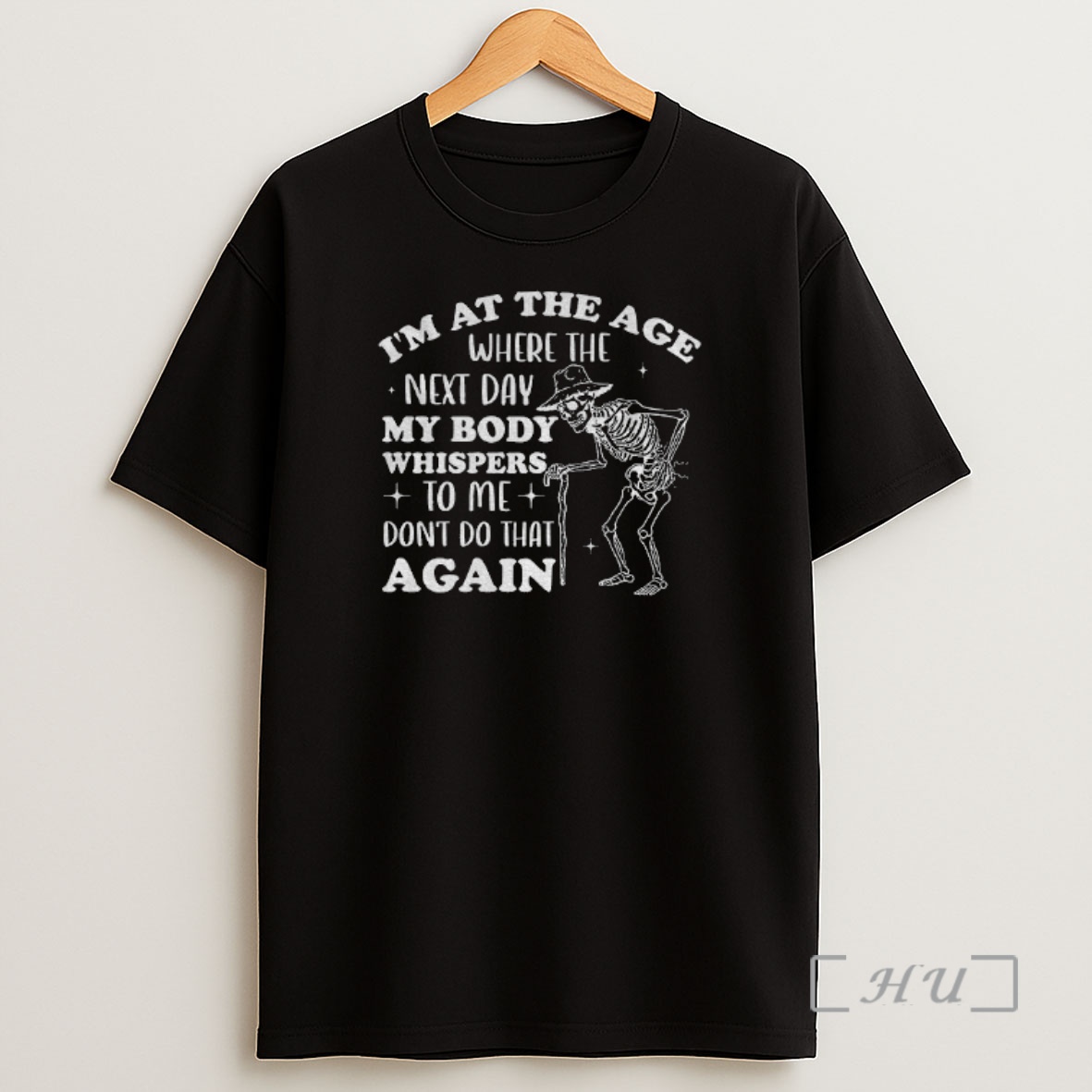 Officials Skeleton Im At The Age Where The Next Day My Body Whispers Dont Do That Again Shirt Sweatshirt Tee