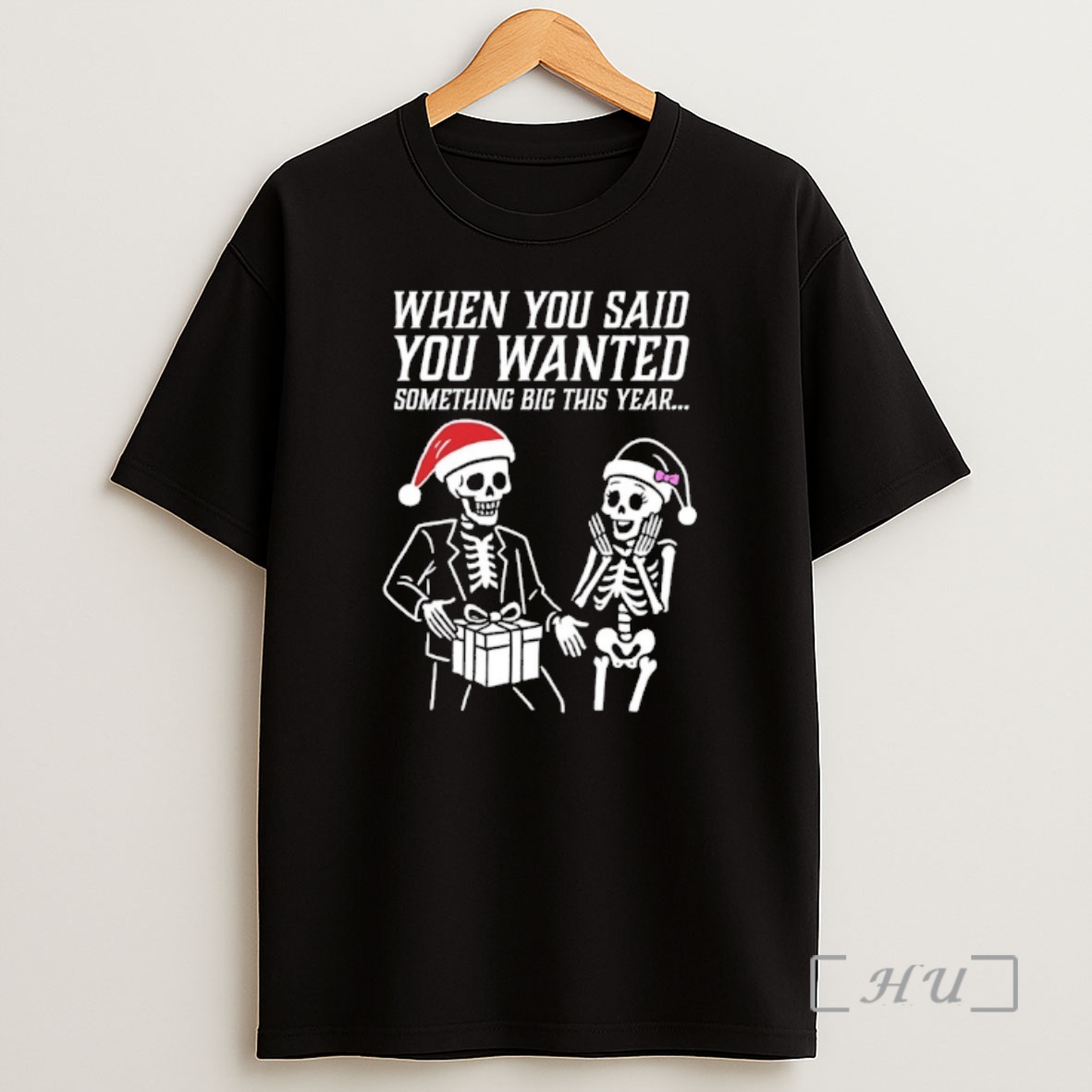Officials Skeleton Santa Christmas When You Said You Wanted Something Big This Year Shirt Sweatshirt Tee