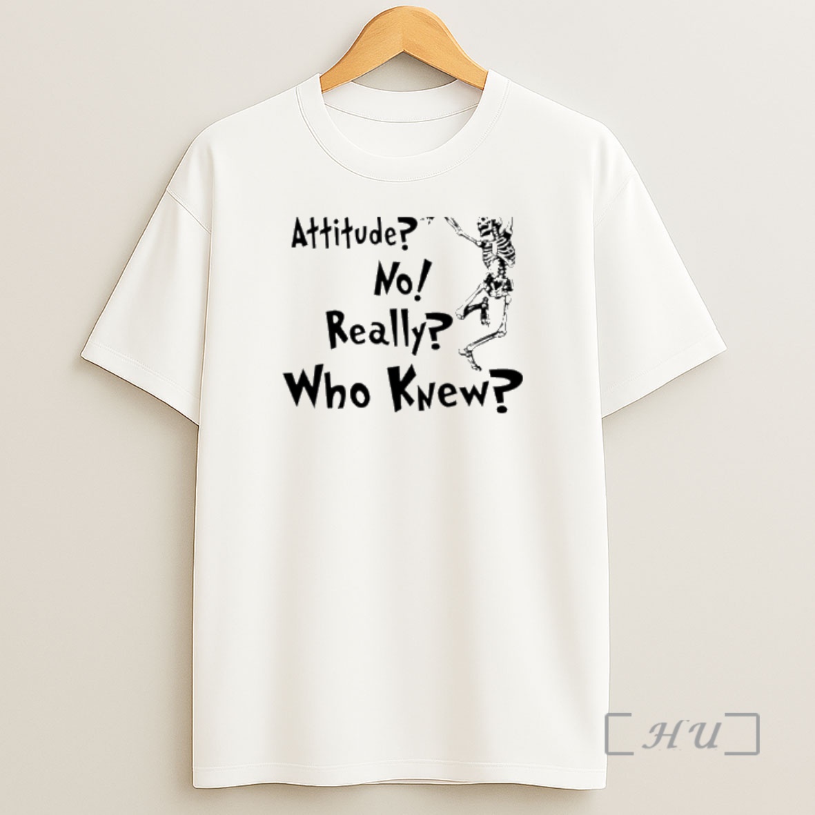 Officials Skeleton Dance Wait What I Have An Attitude No Really Who Knew Shirt Sweatshirt Tee