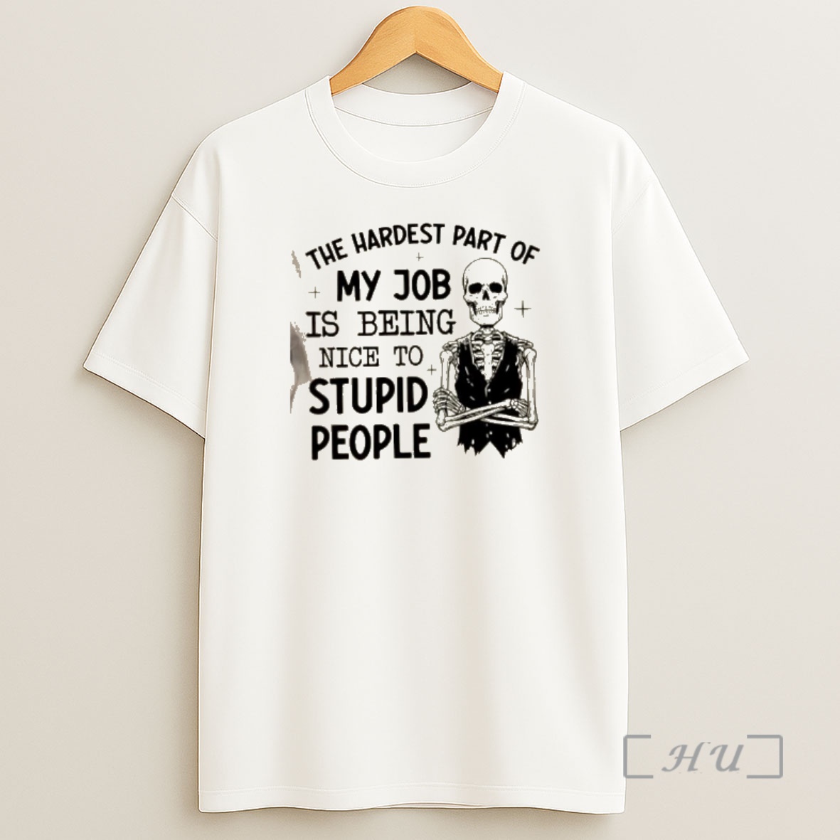 Officials Skeleton The Hardest Part Of My Job Is Being Nice To Stupid People Shirt Sweatshirt Tee