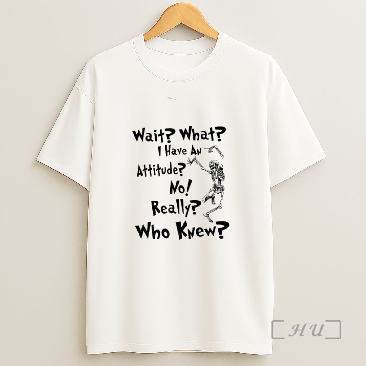 Officials Skeleton Wait What I Have An Attitude No Really Who Knew Shirt Sweatshirt Tee