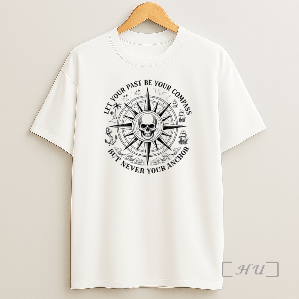 Officials Skull Center Let Your Past Be Your Compass But Never Your Anchor Premium Shirt Sweatshirt Tee