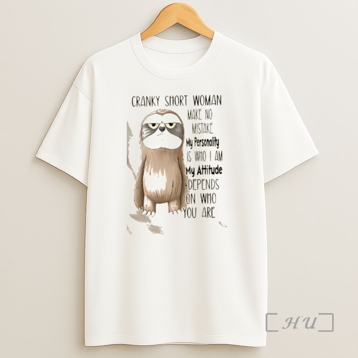 Officials Sloth Cranky Short Woman Make No Mistake My Personality Is Who I Am My Attitude Depends On Who You Are Shirt Sweatshirt Tee