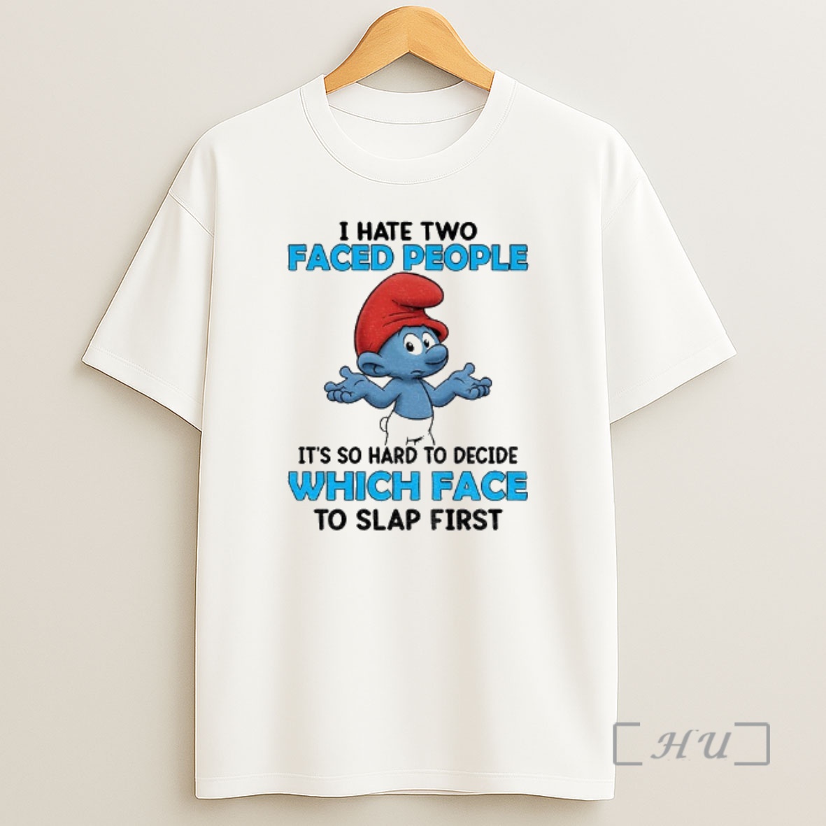 Officials Smurf I Hate Two Faced People Its So Hard To Decide Which Face To Slap First Shirt Sweatshirt Tee