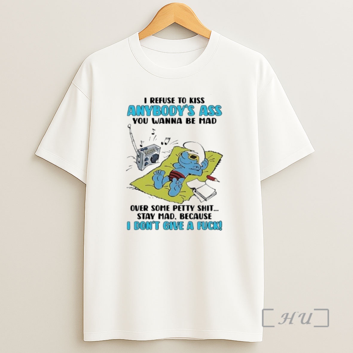 Officials Smurf I Refuse To Kiss Anybodys Ass You Wanna Be Mad Because I Dont Give A Fuck Shirt Sweatshirt Tee
