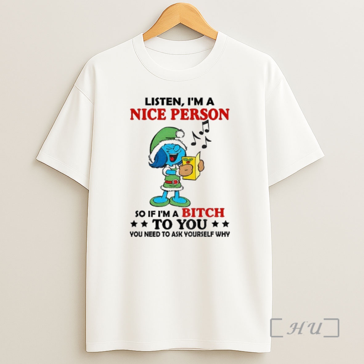 Officials Smurf Listen Im A Nice Person So If Im A Bitch To You You Need To Ask Yourself Why Christmas Shirt Sweatshirt Tee