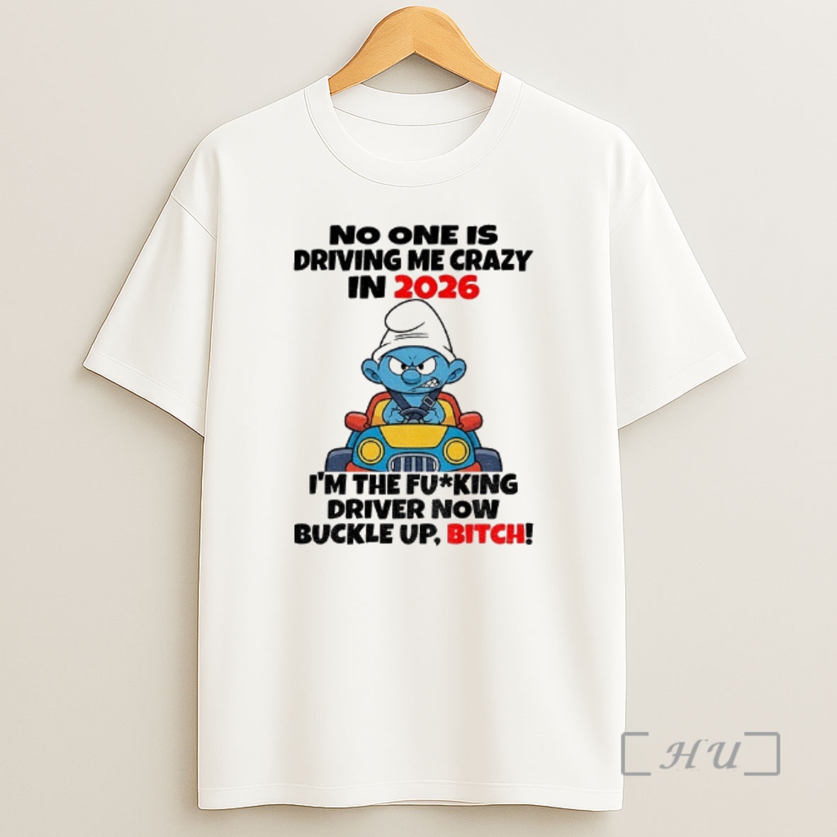 Officials Smurf No One Is Driving Me Crazy In 2026 Im The Fucking Driver Now Buckle Up Bitch Christmas Shirt Sweatshirt Tee