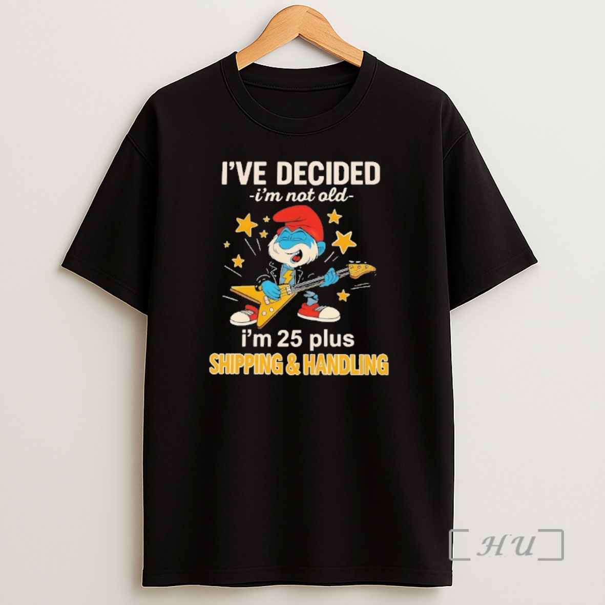 Officials Smurfs Ive Decided Im Not Old Im 25 Plus Shipping And Handling Shirt Sweatshirt Tee