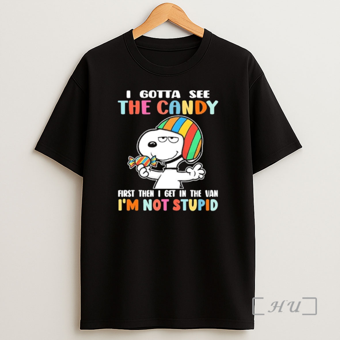 Officials Snoopy I Gotta See The Candy First Then I Get In The Van Im Not Stupid Shirt Sweatshirt Tee