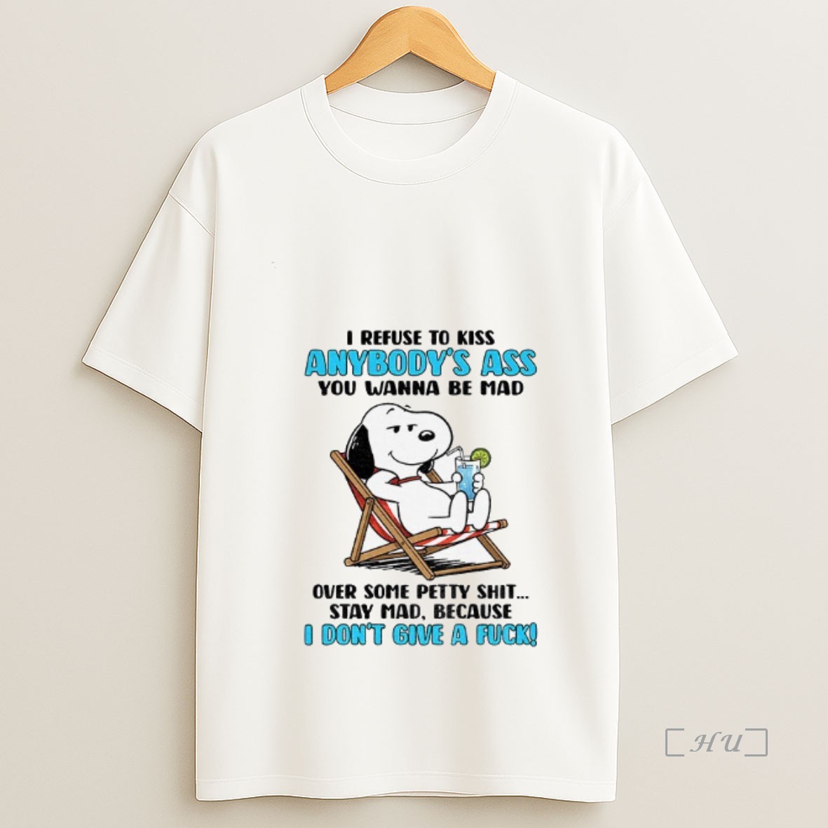 Officials Snoopy I Refuse To Kiss Anybodys Ass You Wanna Be Mad Over Some Petty Shit Shirt Sweatshirt Tee