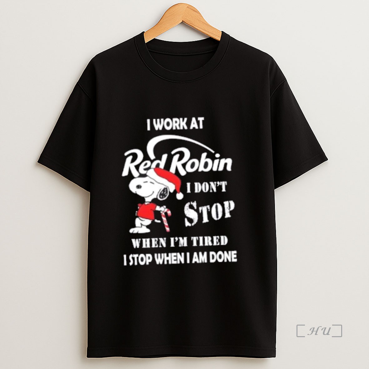 Officials Snoopy I Work At Red Robin I Dont Stop When Im Tired I Stop When I Am Done Christmas Premium Shirt Sweatshirt Tee