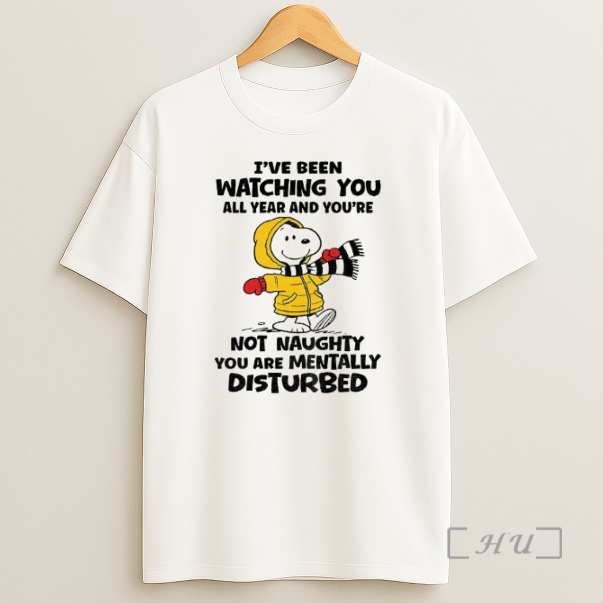 Officials Snoopy Ive Been Watching You All Year And Youre Not Naughty You Are Mentally Disturbed Shirt Sweatshirt Tee
