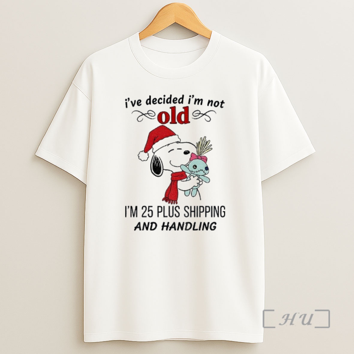 Officials Snoopy Santa Ive Decided Im Not Old Im 25 Plus Shipping And Handling Christmas Premium Shirt Sweatshirt Tee