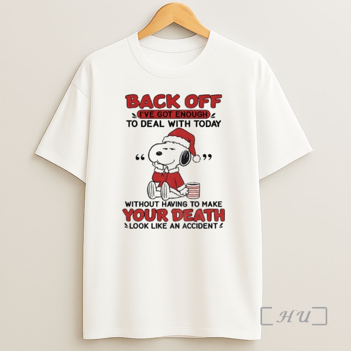 Officials Snoopy Santa Back Off Ive Got Enough To Deal With Today Without Having To Make Your Death Look Like An Accident Christmas Premium Shirt Sweatshirt Tee