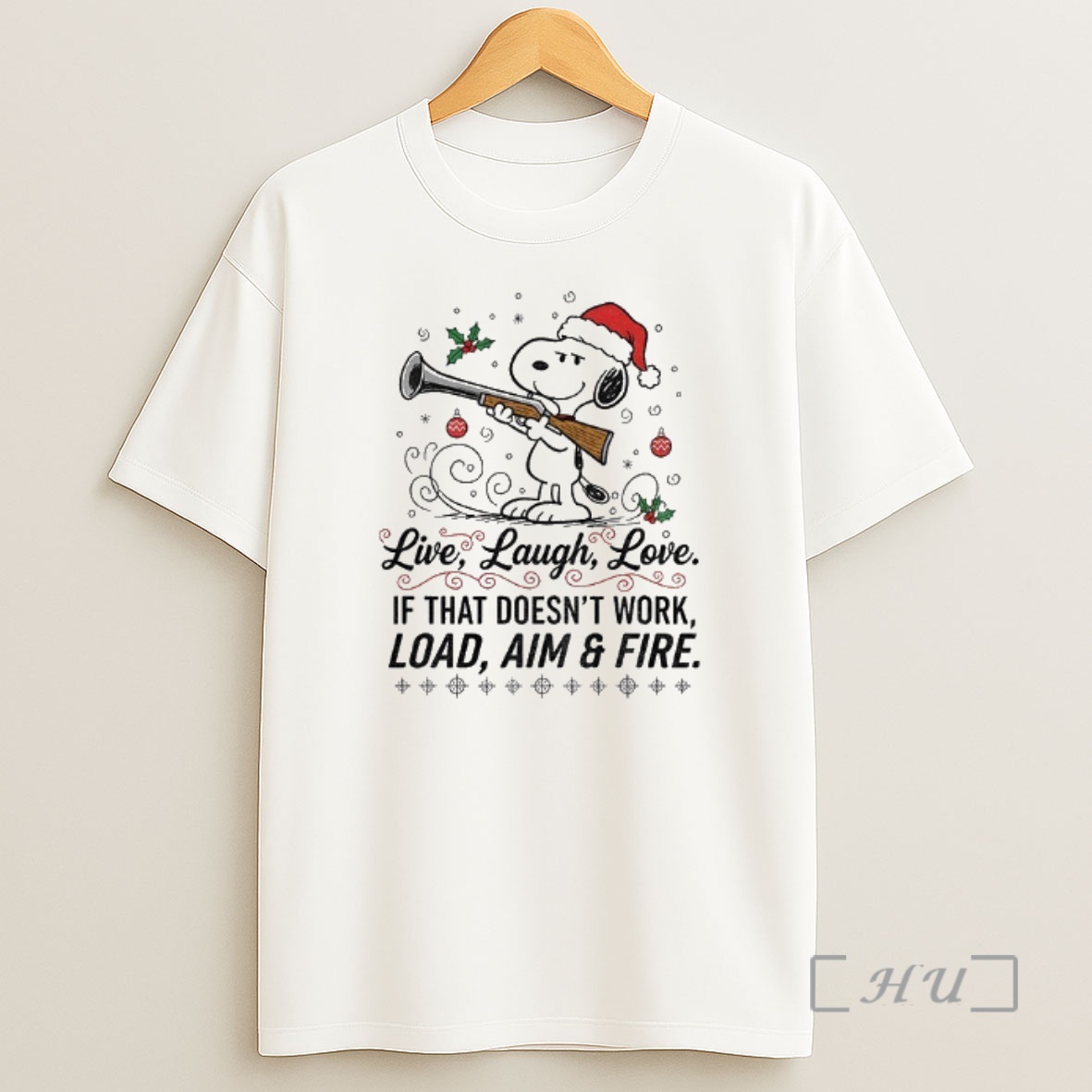 Officials Snoopy Santa Hat Live Laugh Love If That Doesnt Work Load Aim And Fire Christmas Premium Shirt Sweatshirt Tee