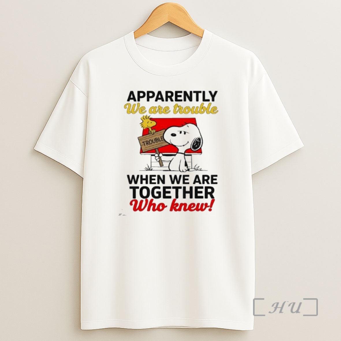 Officials Snoopy Woodstock Apparently We Are Trouble When We Are Together Who Knew Premium Shirt Sweatshirt Tee