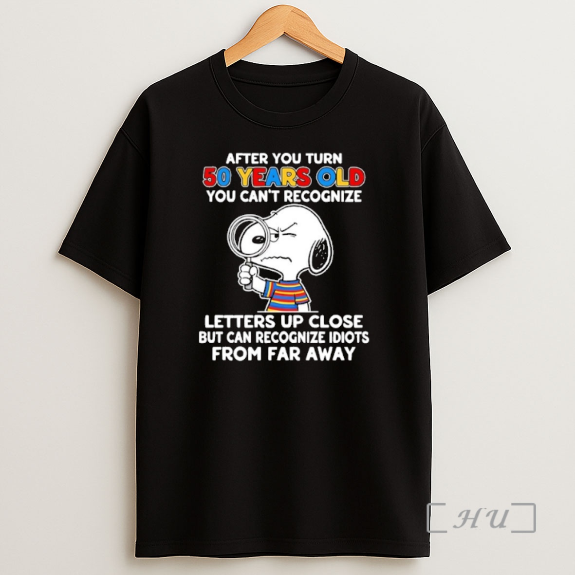Officials Snoopy After You Turn 50 Years Old You Cant Recognize Letters Up Close Shirt Sweatshirt Tee
