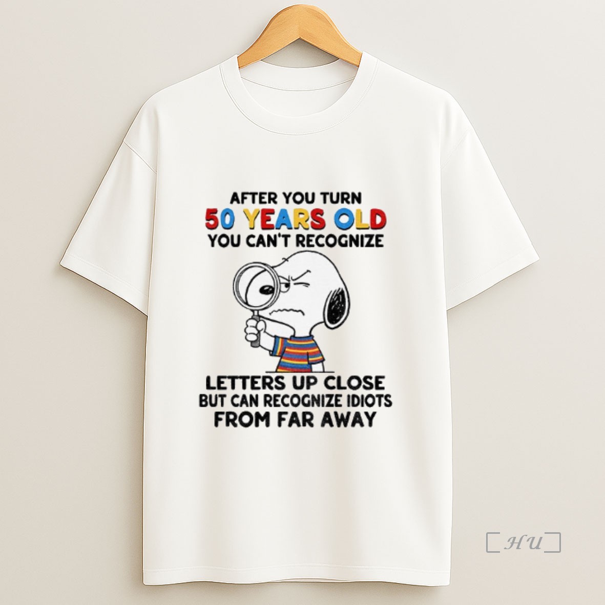 Officials Snoopy After You Turn 50 Years Old You Cant Recognize Letters Up Close But Can Recognize Idiots From Far Away Shirt Sweatshirt Tee