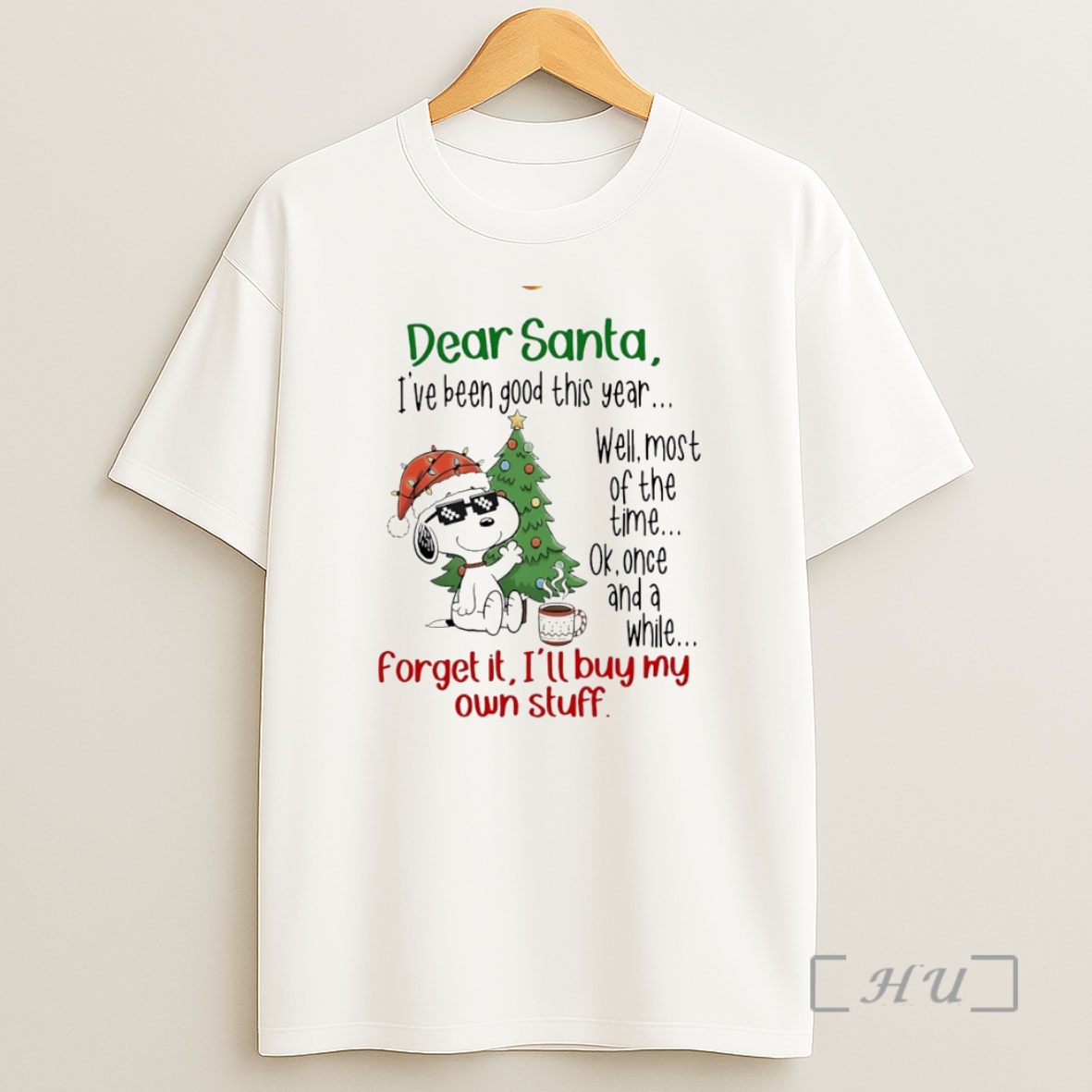 Officials Snoopy Dear Santa Ive Been Good This Year Forget It Ill Buy My Own Stuff Circle Shirt Sweatshirt Tee