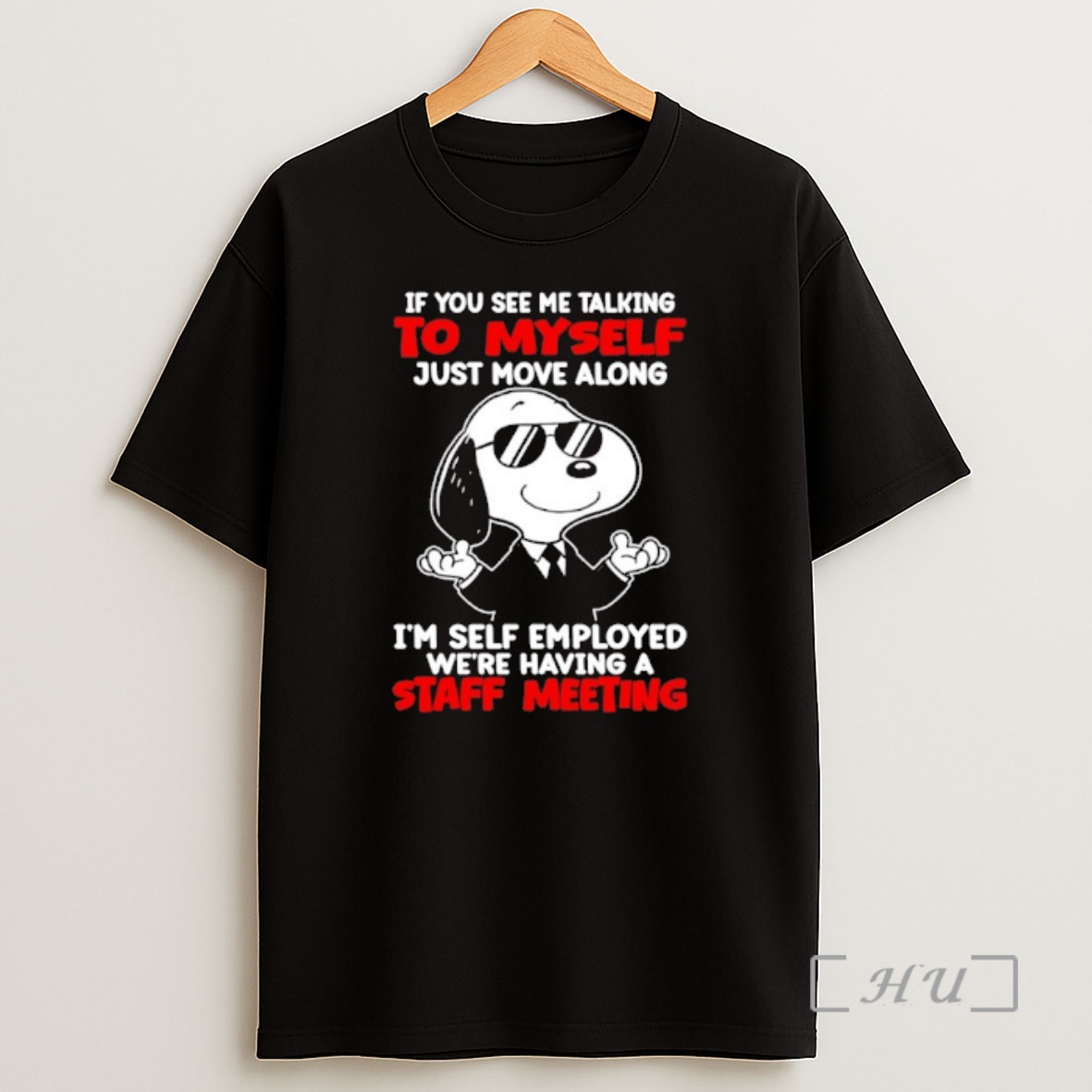 Officials Snoopy If You See Me Talking To Myself Just Move Along Im Self Employed Shirt Sweatshirt Tee