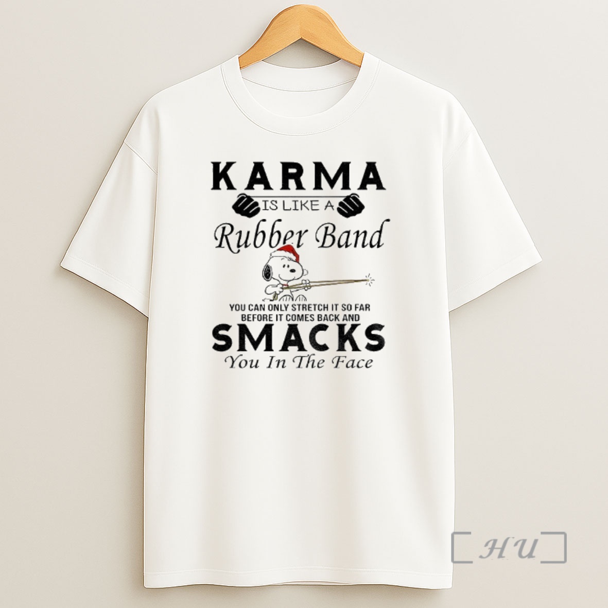 Officials Snoopy Karma Is Like A Rubber Band You Can Only Stretch It So Far Before It Comes Back And Smacks Christmas Premium Shirt Sweatshirt Tee