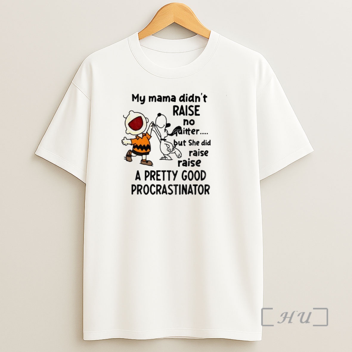 Officials Snoopy My Mama Didnt Raise No Quitter But She Did Raise Raise A Pretty Good Procrastinator Shirt Sweatshirt Tee