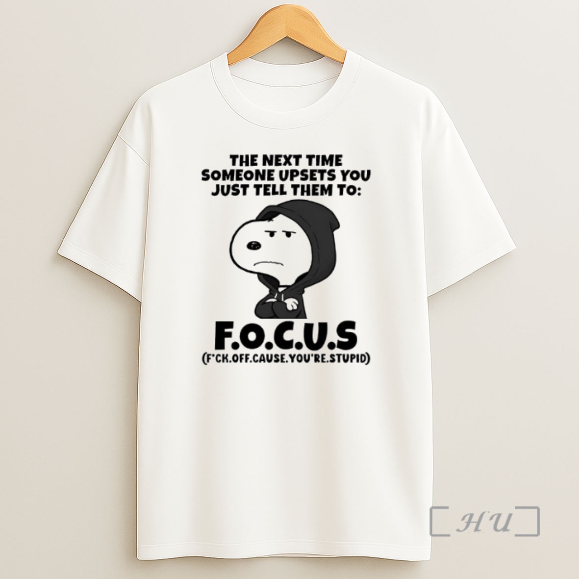 Officials Snoopy The Next Time Someone Upsets You Just Tell Them To F O C U S Shirt Sweatshirt Tee