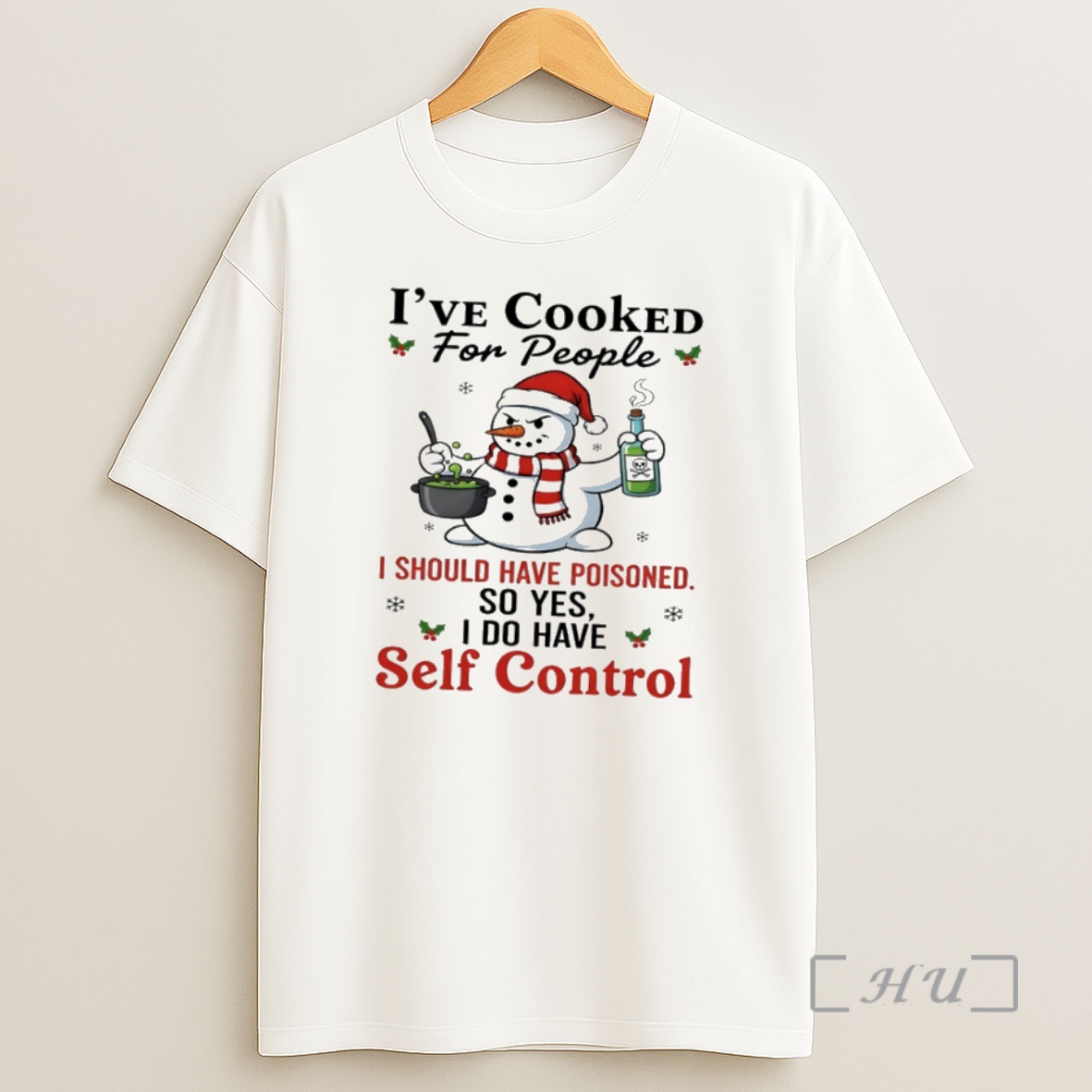 Officials Snowman Ive Cooked For People I Should Have Poisoned So Yes I Do Have Self Control Premium Shirt Sweatshirt Tee