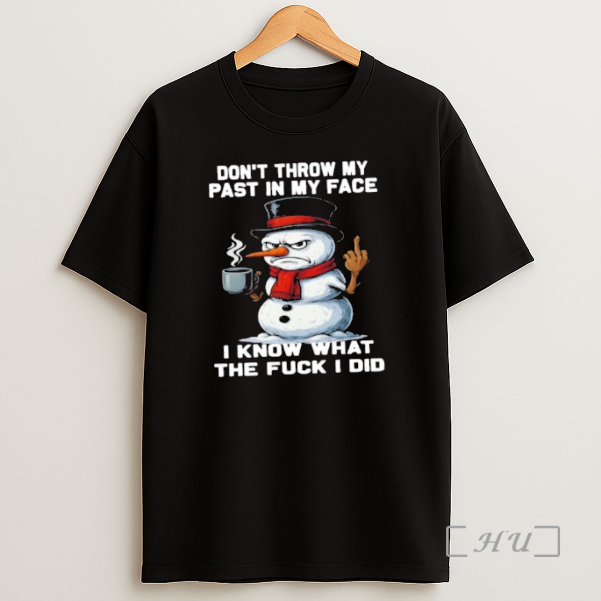 Officials Snowman Dont Throw My Past In My Face I Know What The Fuck Did Christmas Premium Shirt Sweatshirt Tee