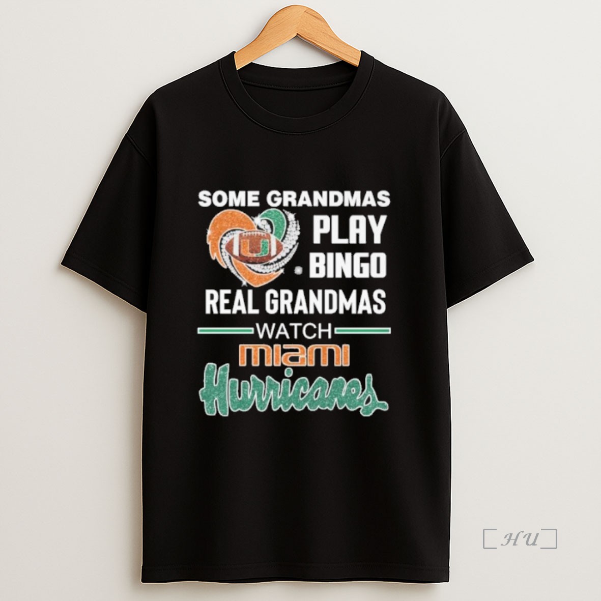 Officials Some Grandmas Play Bingo Real Grandmas Watch Miami Hurricanes 2025 Premium Shirt Sweatshirt Tee