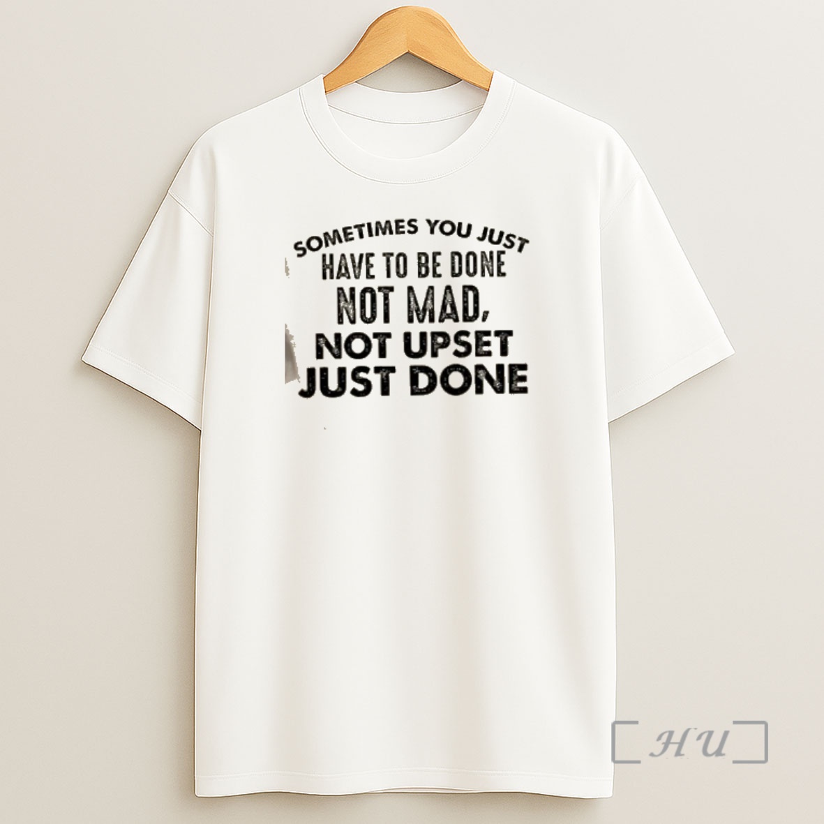 Officials Sometimes You Just Have To Be Done Not Mad Not Upset Just Done Quote Shirt Sweatshirt Tee