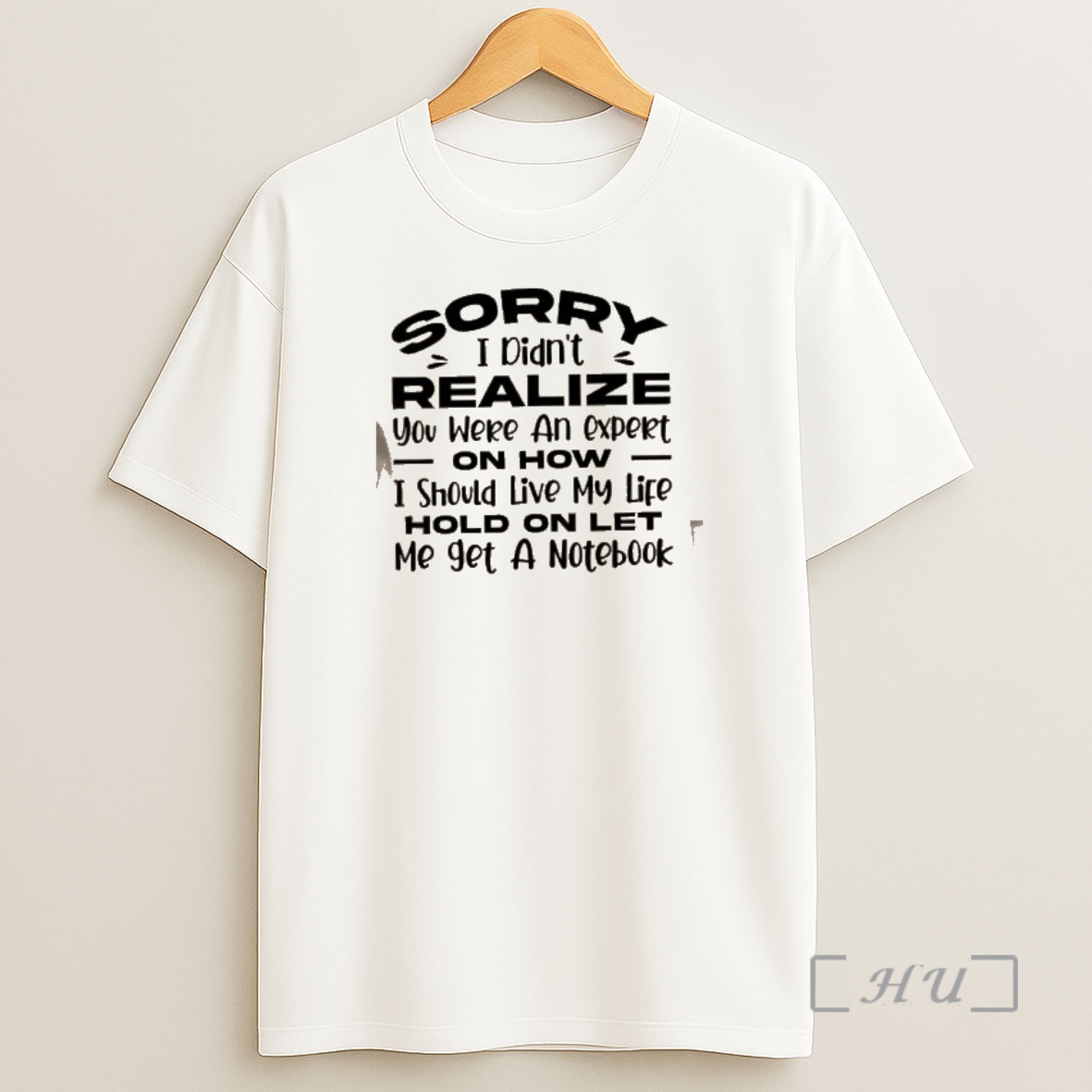 Officials Sorry I Didnt Realize You Were An Expert On How I Should Live My Life Hold On Let Me Get A Notebook Quote Shirt Sweatshirt Tee